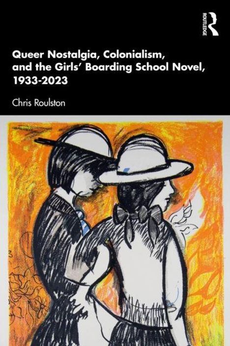 "Queer Nostalgia, Colonialism, and the Girls' Boarding School Novel, 1933-2023" von Chris Roulston. Illustration von zwei Frauen.