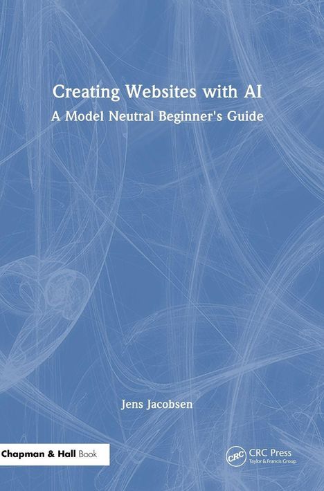 "Creating Websites with AI: A Model Neutral Beginner's Guide" von Jens Jacobsen, blaues, abstraktes Muster im Hintergrund.