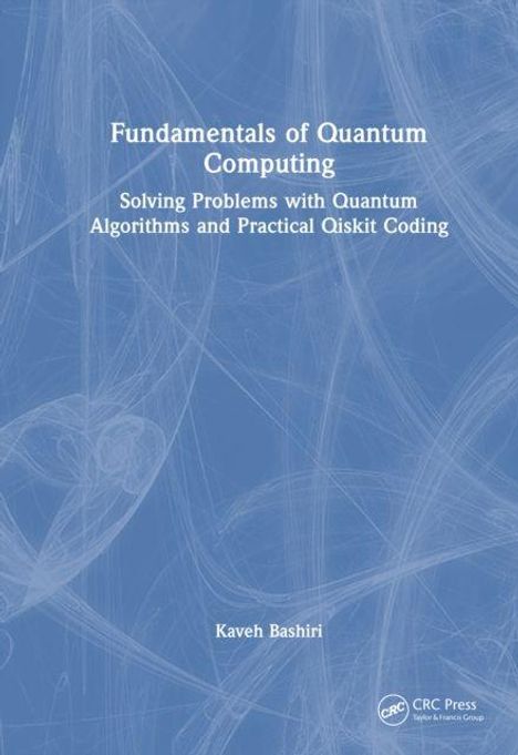 Text: "Fundamentals of Quantum Computing: Solving Problems with Quantum Algorithms and Practical Qiskit Coding" von Kaveh Bashiri. Hintergrund: Blau mit weißen Mustern.