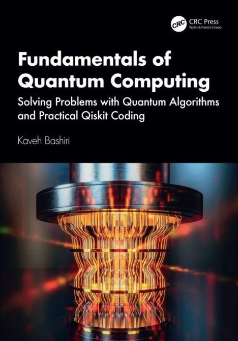 Text: "Fundamentals of Quantum Computing. Solving Problems with Quantum Algorithms and Practical Qiskit Coding. Kaveh Bashiri." Ein detailreiches, futuristisches Gerät ist abgebildet.