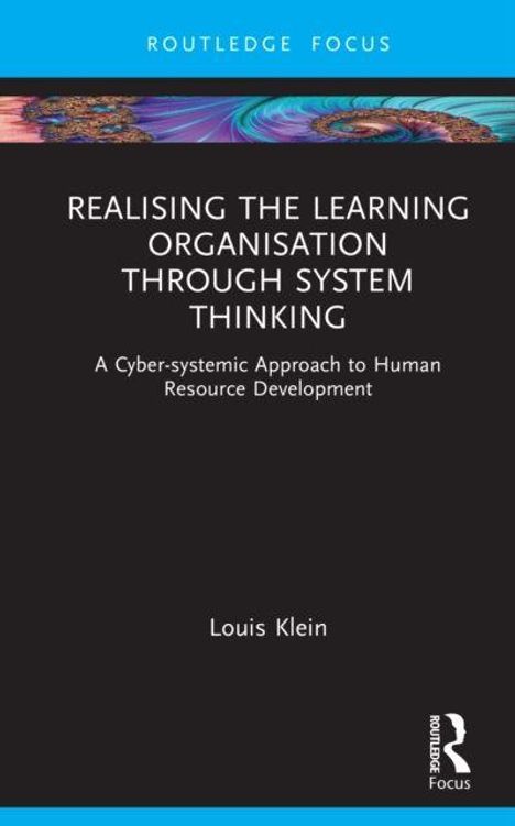 Titel: "REALISING THE LEARNING ORGANISATION THROUGH SYSTEM THINKING". Autor: Louis Klein. Oben farbiges Muster.