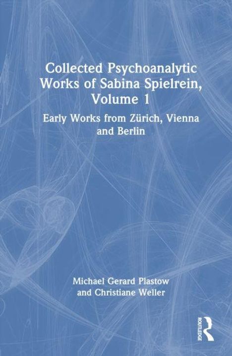 Buchtitel in Weiß: "Collected Psychoanalytic Works of Sabina Spielrein, Volume 1". Blaues Cover mit abstrakten Linien.
