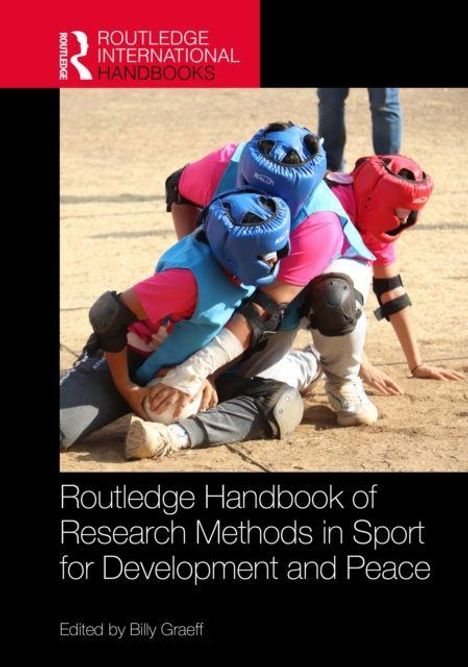 "Routledge Handbook of Research Methods in Sport for Development and Peace" Edited by Billy Graeff. Vier Personen ringen.