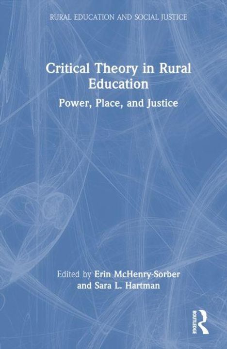 "Critical Theory in Rural Education: Power, Place, and Justice." Herausgegeben von Erin McHenry-Sorber und Sara L. Hartman. Blauer Hintergrund.