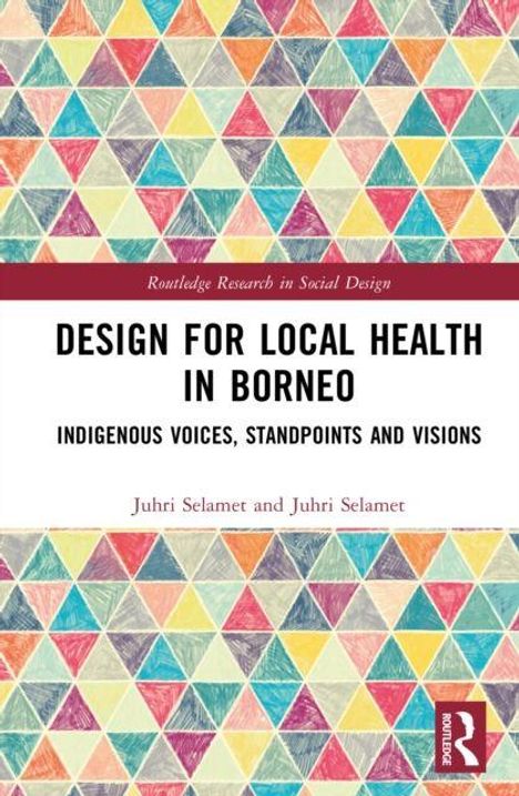 "Design for Local Health in Borneo: Indigenous Voices, Standpoints and Visions" von Juhri Selamet. Buntes Dreiecksmuster.