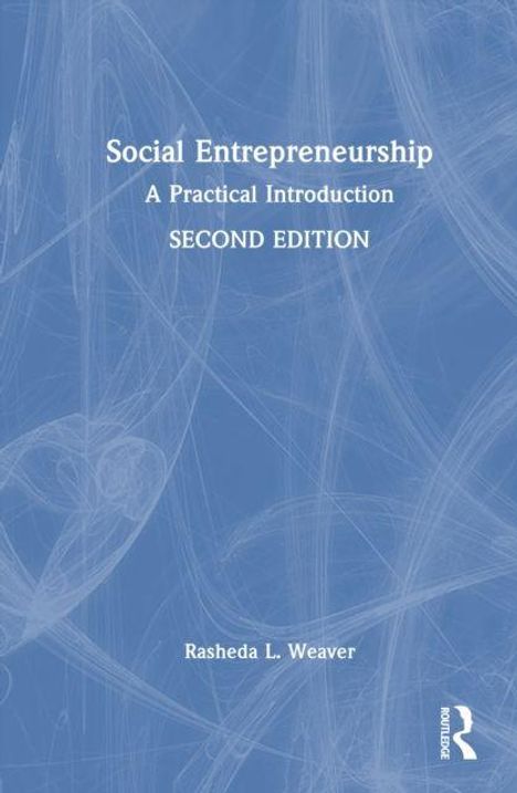 "Social Entrepreneurship: A Practical Introduction, SECOND EDITION" von Rasheda L. Weaver. Blaues, strukturiertes Cover.