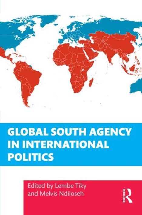 „GLOBAL SOUTH AGENCY IN INTERNATIONAL POLITICS“, herausgegeben von Lembe Tiky und Melvis Ndiloseh. Weltkarte in Rot und Blau.