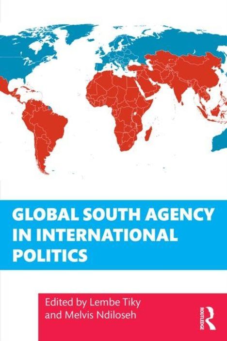 "GLOBAL SOUTH AGENCY IN INTERNATIONAL POLITICS" steht über einer Weltkarte in Rot und Blau. Bearbeitet von Lembe Tiky und Melvis Ndiloseh.