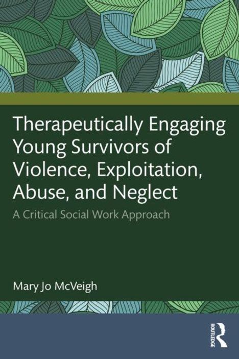"Therapeutically Engaging Young Survivors of Violence, Exploitation, Abuse, and Neglect" von Mary Jo McVeigh. Blättermuster.