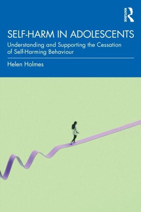 "SELF-HARM IN ADOLESCENTS: Understanding and Supporting the Cessation of Self-Harming Behaviour" von Helen Holmes. Illustration: Eine Person auf einem lilafarbenen Band.