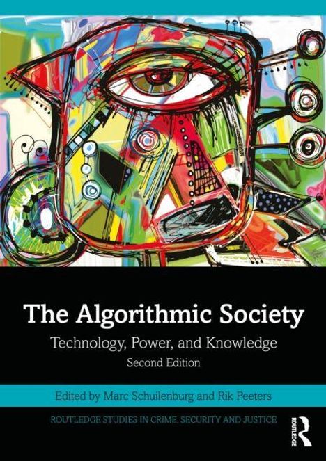 "The Algorithmic Society: Technology, Power, and Knowledge. Second Edition. Edited by Marc Schuilenburg and Rik Peeters."  
Abstrakte Illustration mit bunten Elementen, darunter ein Auge.