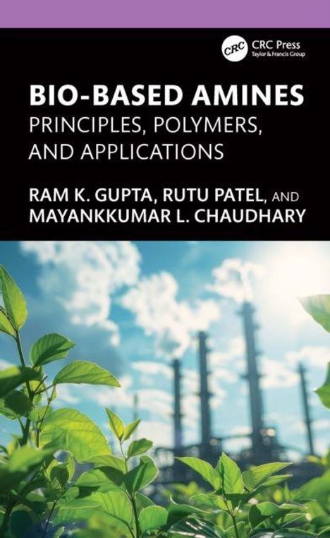 Oben: "Bio-Based Amines: Principles, Polymers, and Applications" von Ram K. Gupta, Rutu Patel, Mayankkumar L. Chaudhary. Unten: Pflanzen vor Industrieanlagen.