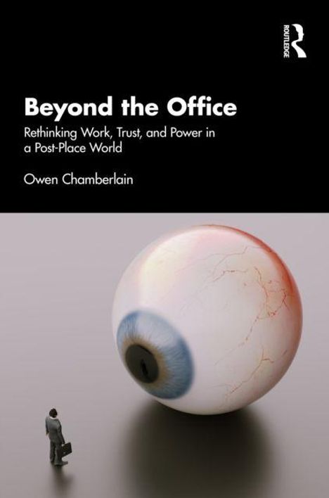 "Beyond the Office: Rethinking Work, Trust, and Power in a Post-Place World" von Owen Chamberlain. Illustration: Riesiges Auge mit kleiner Person.