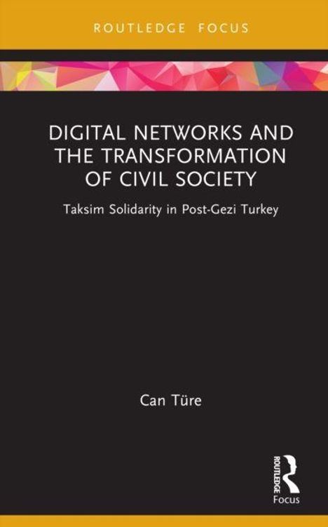 "Digital Networks and the Transformation of Civil Society" und "Taksim Solidarity in Post-Gezi Turkey" von Can Türe.