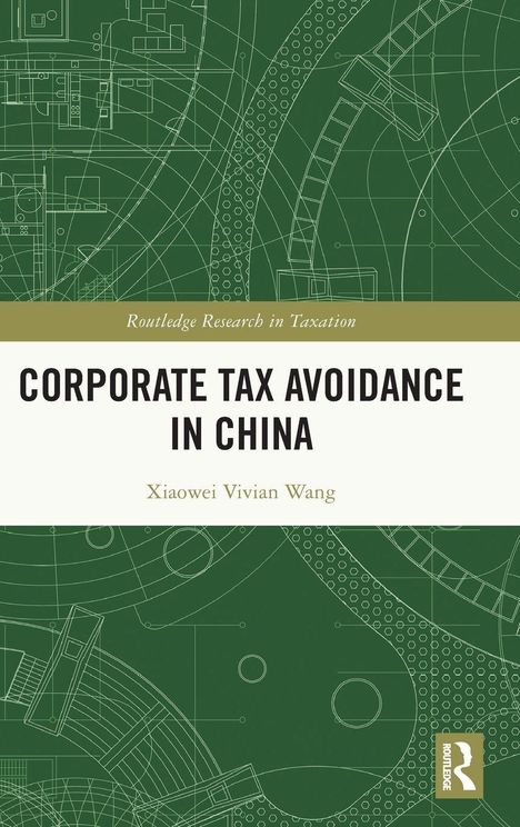 „Corporate Tax Avoidance in China“ von Xiaowei Vivian Wang. Grüner Hintergrund mit technischen Zeichnungen.