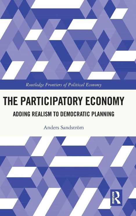 "The Participatory Economy: Adding Realism to Democratic Planning" von Anders Sandström. Geometrisches Muster in Blau.