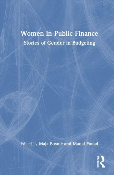 „Women in Public Finance: Stories of Gender in Budgeting“. Herausgegeben von Maja Bosnić und Manal Fouad. Abstraktes Design.