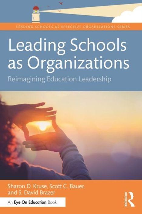 Titel: "Leading Schools as Organizations: Reimagining Education Leadership" von Sharon D. Kruse, Scott C. Bauer, S. David Brazer. Zwei Hände formen ein Herz vor einem Sonnenuntergang.
