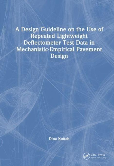 Titel: "A Design Guideline on the Use of Repeated Lightweight Deflectometer Test Data in Mechanistic-Empirical Pavement Design" von Dina Kuttah. Hintergrund in Blau mit abstrakten weißen Linien.