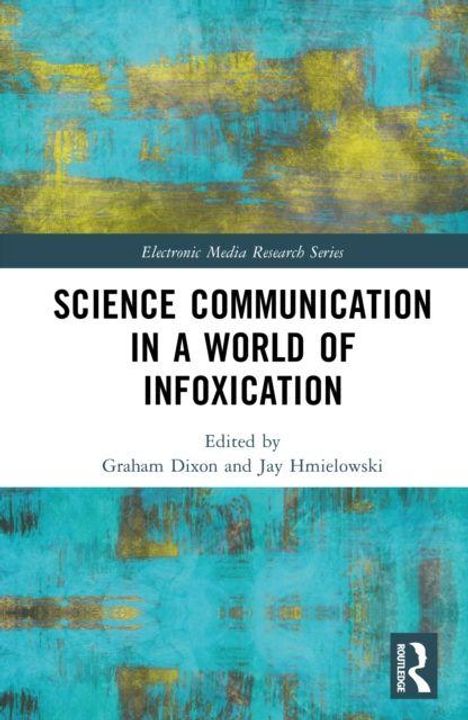 "Science Communication in a World of Infotoxication" von Graham Dixon und Jay Hmielowski. Abstrakte türkis-gelbe Kunst.