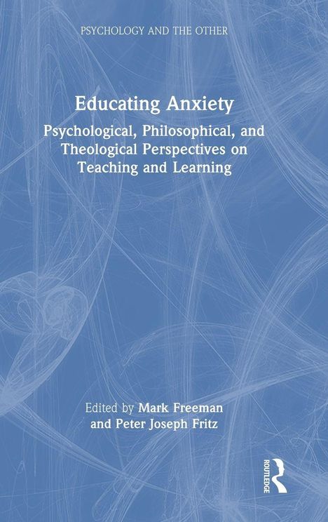 "Educating Anxiety: Perspektiven zu Lehren und Lernen. Herausgegeben von Mark Freeman und Peter Joseph Fritz." Blaues Muster.