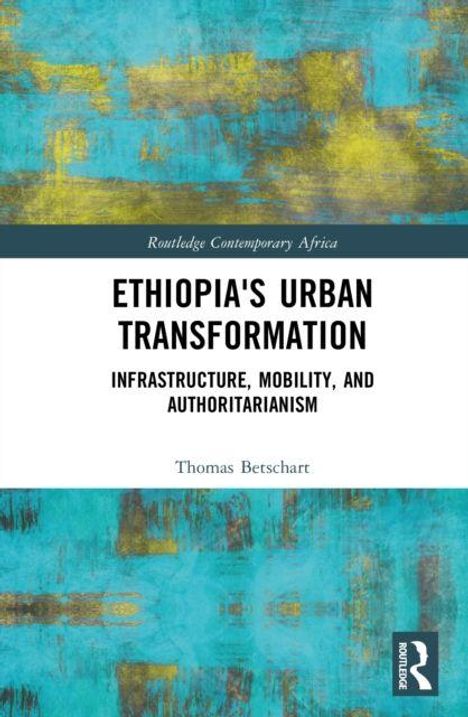 "Ethiopia's Urban Transformation: Infrastructure, Mobility, and Authoritarianism" von Thomas Betschart. Abstrakte Kunst im Hintergrund.