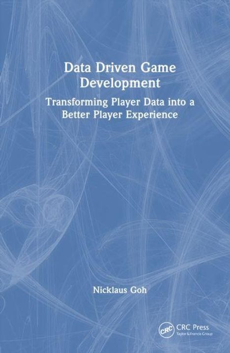 Text: "Data Driven Game Development: Transforming Player Data into a Better Player Experience. Nicklaus Goh." 
Blauer Hintergrund.