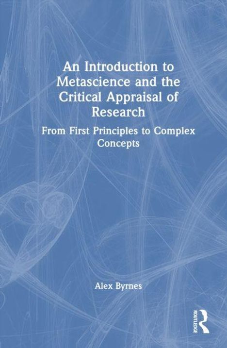 Titel: An Introduction to Metascience and the Critical Appraisal of Research. Autor: Alex Byrnes. Blaues Hintergrundmuster.