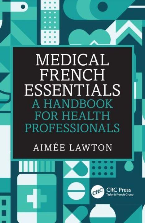 "Medical French Essentials: A Handbook for Health Professionals" von Aimée Lawton. Geometrisches Muster in Blau- und Grüntönen.