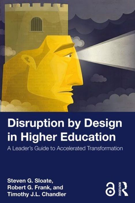 „Disruption by Design in Higher Education“; Gesicht und Turm, stilisierte Illustration. Autoren: Steven G. Sloate, Robert G. Frank.