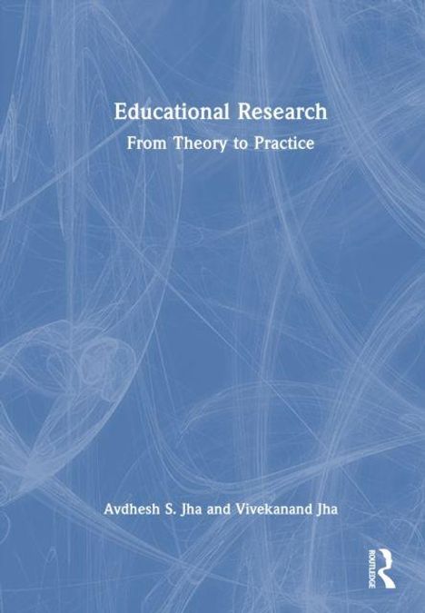 "Educational Research: From Theory to Practice" von Avdhesh S. Jha und Vivekanand Jha. Abstrakte blaue Illustrationen.