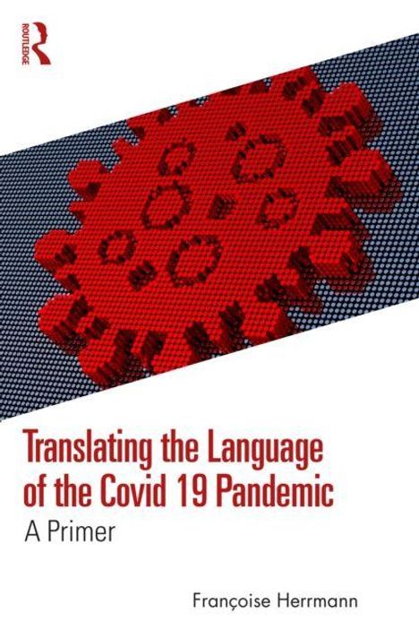 „Translating the Language of the Covid 19 Pandemic: A Primer“ von Françoise Herrmann. Illustration eines roten Virus.