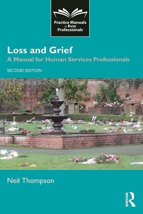 "Loss and Grief: A Manual for Human Services Professionals, Second Edition, Neil Thompson." Ein Friedhof mit Blumen vor einer Mauer.