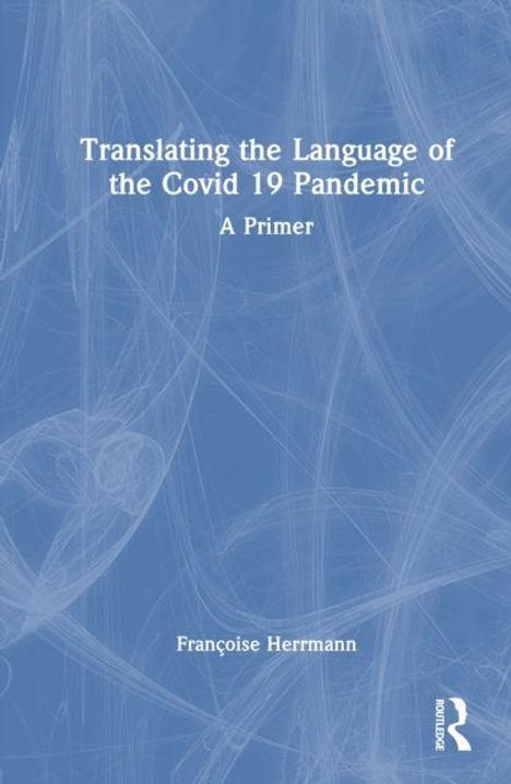 Buchcover-Design: "Translating the Language of the Covid 19 Pandemic: A Primer" von Françoise Herrmann. Blau/weißer Hintergrund.