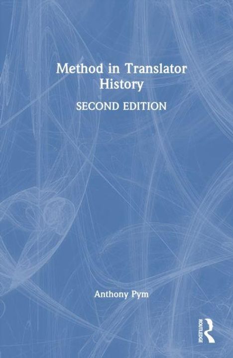 „Method in Translator History, Second Edition“, von Anthony Pym. Blaues Cover mit abstraktem, linearem Muster.