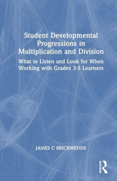 Titel: "Student Developmental Progressions in Multiplication and Division". Autor: James C Brickwedde. Blaues Cover.