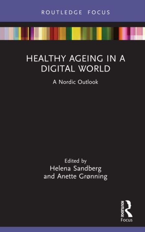 "Healthy Ageing in a Digital World: A Nordic Outlook" von Helena Sandberg und Anette Grønning. Schwarzer Hintergrund, bunte Streifen oben.