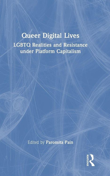 "Queer Digital Lives: LGBTQ Realities and Resistance under Platform Capitalism" von Paromita Pain. Blaues abstraktes Design.