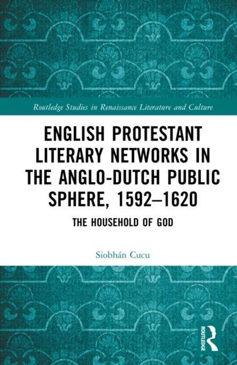Titel: English Protestant Literary Networks in the Anglo-Dutch Public Sphere, 1592-1620. Name: Siobhán Cucu. Dekoratives, blaues Muster.