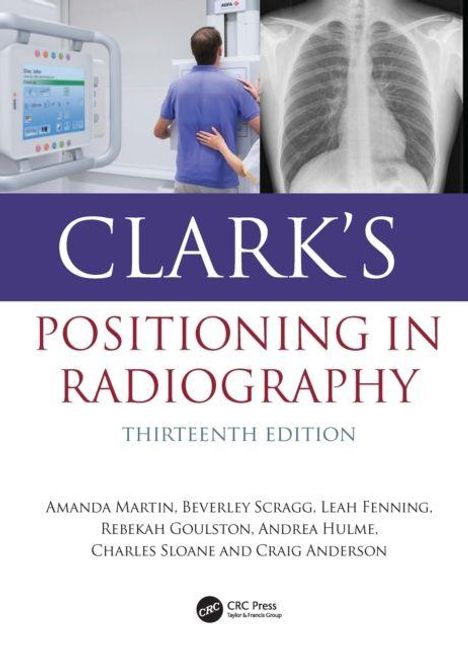 "Clark's Positioning in Radiography, Thirteenth Edition." Untertitel: Autorenliste. Links: Mann bei Röntgenmaschine, rechts: Röntgenbild.
