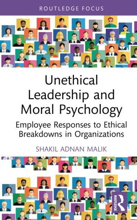 „Unethical Leadership and Moral Psychology“ von Shakil Adnan Malik. Bunte Illustrationen von Menschen im Hintergrund.