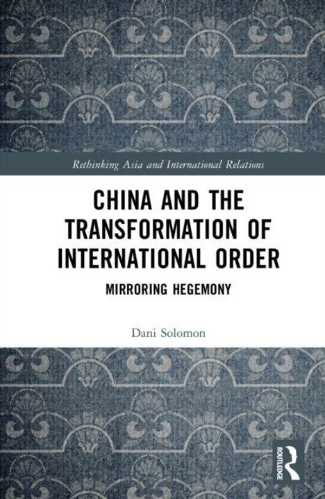 Titel: "China and the Transformation of International Order". Autor: Dani Solomon. Hintergrund: Blau-graues Muster.