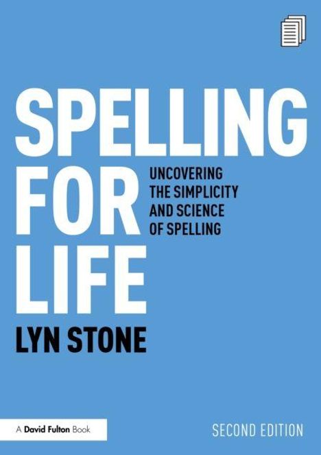 „SPELLING FOR LIFE. UNCOVERING THE SIMPLICITY AND SCIENCE OF SPELLING.“ Lyn Stone. SECOND EDITION. Blaues Cover.