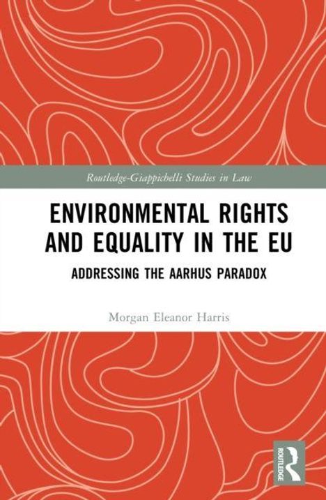 Ein Buchcover mit dem Titel "Environmental Rights and Equality in the EU". Name der Autorin: Morgan Eleanor Harris.