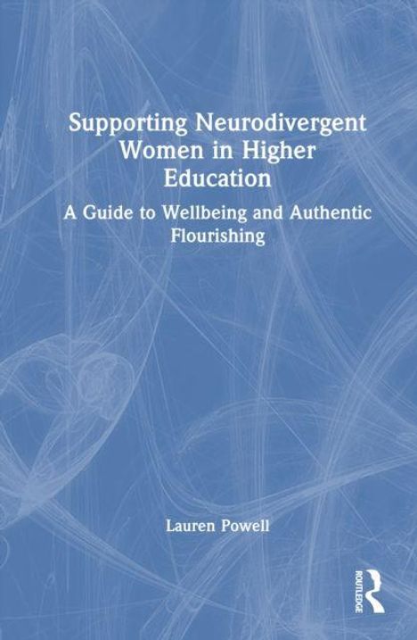 Titel: Supporting Neurodivergent Women in Higher Education. Autorin: Lauren Powell. Blauer Hintergrund mit weißen Mustern.