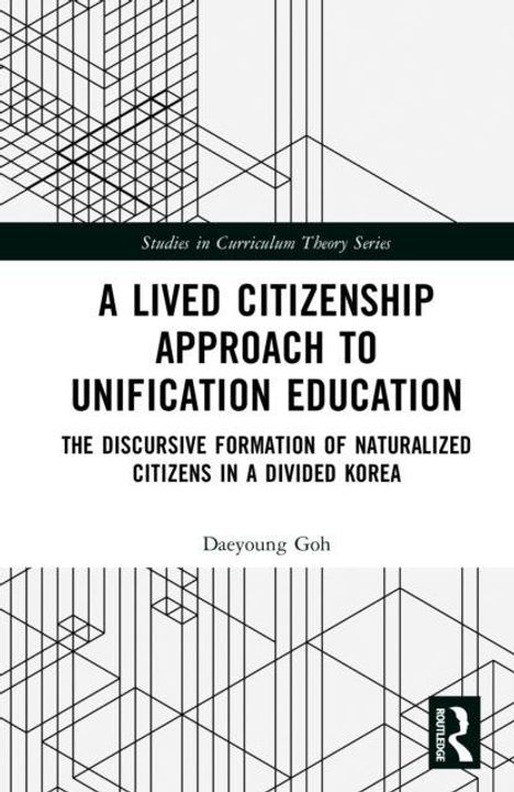 Titel: A Lived Citizenship Approach to Unification Education. Autor: Daeyoung Goh. Schwarz-weiße geometrische Graphiken.