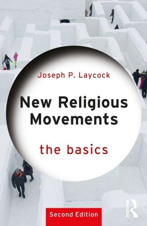 Text: "Joseph P. Laycock, New Religious Movements, the basics, Second Edition." Hintergrund: Menschen in einem Schneelabyrinth.