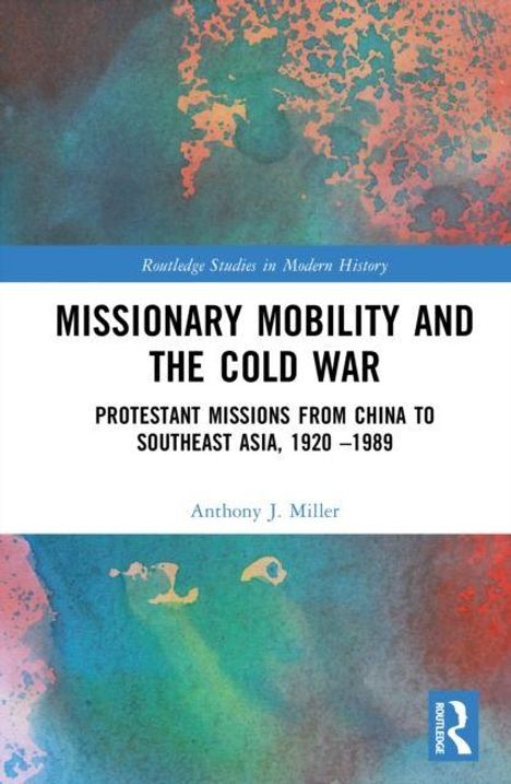 "Missionary Mobility and the Cold War: Protestant Missions from China to Southeast Asia, 1920–1989." Buntes abstraktes Design.