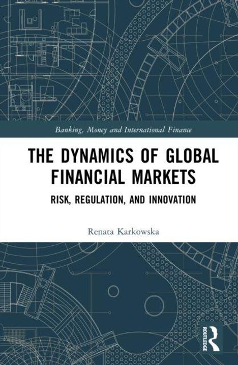 Text: "The Dynamics of Global Financial Markets: Risk, Regulation, and Innovation" von Renata Karkowska. Technisches Muster.