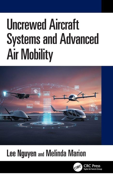 "Uncrewed Aircraft Systems and Advanced Air Mobility" von Lee Nguyen und Melinda Marion. Drohnen und Luftfahrzeuge vor einem futuristischen Hintergrund.